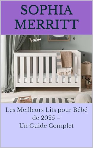 Les Meilleurs Lits pour Bébé de 2025 – Un Guide Complet