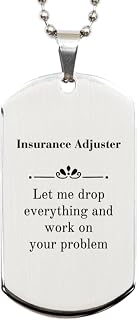 Sarcasm Insurance Adjuster Gifts for Coworkers, Insurance Adjuster Let me Drop Everything and Work on Your Problem, Silver Dog Tag for Insurance Adjuster Gifts for Men, Women, Friend