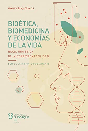 Bioética, biomedicina y economías de la vida: Hacia una ética de la corresponsabilidad (Spanish Edition)
