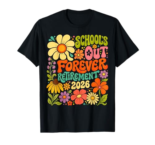 Schools Out Forever Retirement 2026 Summer Retired Teacher T-Shirt