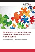 Modelado para simulación de redes de sensores con VisualSense 3659101192 Book Cover