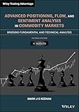 Advanced Positioning, Flow, and Sentiment Analysis in Commodity Markets: Bridging Fundamental and Technical Analysis (Wiley Trading Advantage)