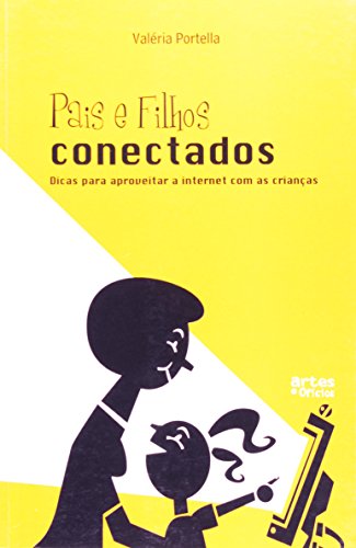 Pais e Filhos Conectados. Dicas Para Aproveitar a Internet com as...