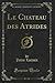Produktbild Le Chateau des Atrides, Vol. 1 (Classic Reprint)