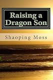 Raising a Dragon Son: A Chinese Mom’s Memoir