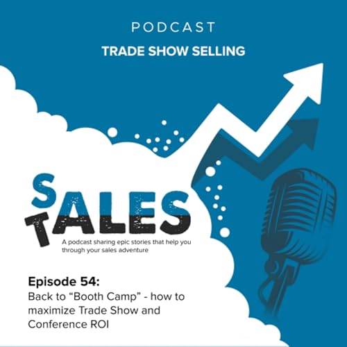 『Episode 54 - Beyond the Booth: How to Maximize ROI at Trade Shows』のカバーアート