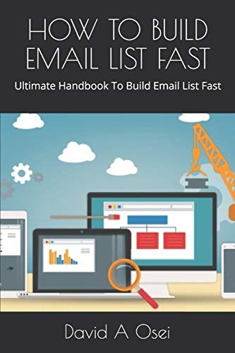 HOW TO BUILD EMAIL LIST FAST: Ultimate Handbook To Build Email List Fast