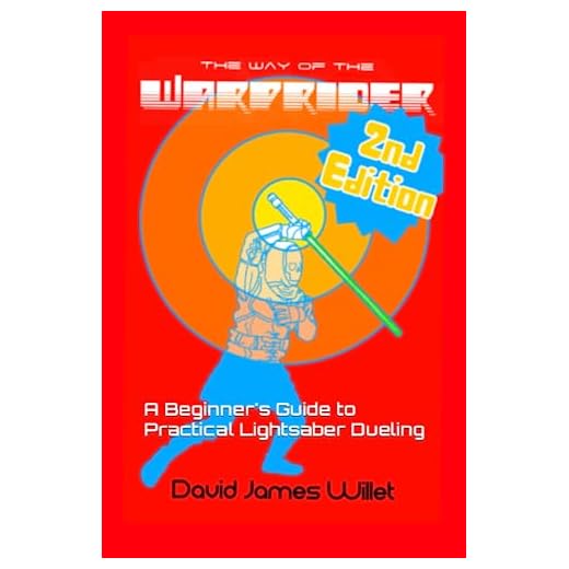The Way of the Warprider: A Beginner's Guide to Practical Lightsaber Dueling