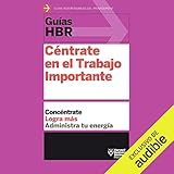  Guías HBR: Céntrate en el Trabajo Importante [HBR Guidelines: Focus on the Important Work]
