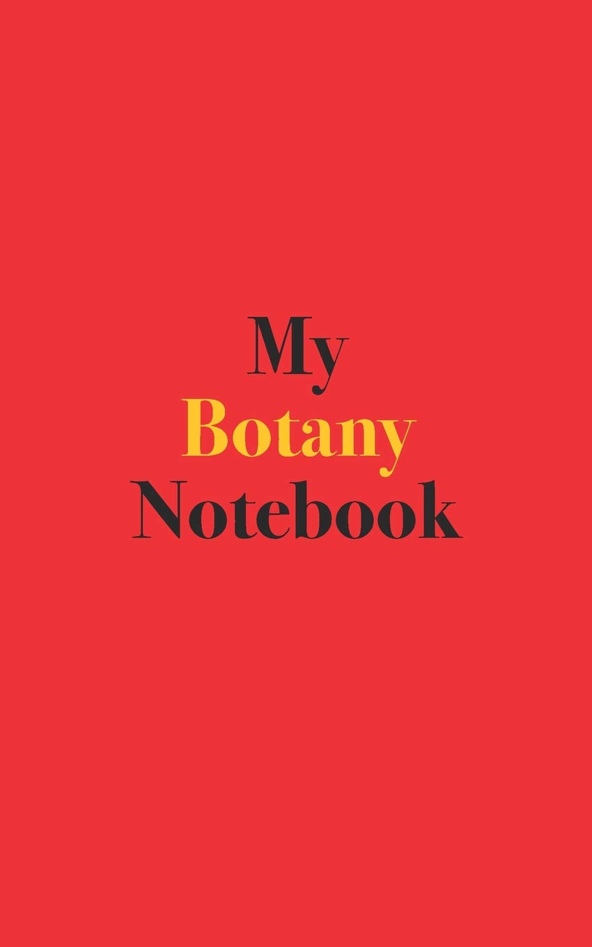 My Botany Notebook: Blank Lined Notebook for Botany; Notebook for Botany Students and Enthusiasts