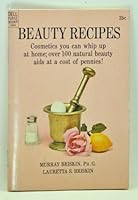 Beauty Recipes, Cosmetics you can whip up at home; over 100 natural beauty aids at a cost of pennies! B000SBYB0G Book Cover