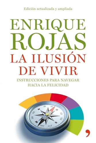 La ilusión de vivir: Instrucciones para navegar hacia la felicidad: 1 (Vivir Mejor)