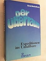 Der U¨berraum, Expeditionen ins Unfassbare: Aufhellung d. Para-Pha¨nomene durch d. Entdeckung e. neuen Dimension (German Edition) 3762602131 Book Cover