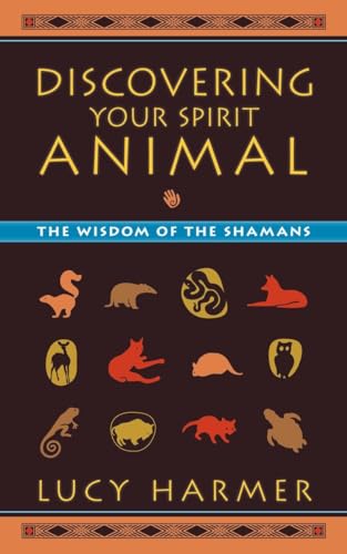 Discovering Your Spirit Animal: The Wisdom of the Shamans
