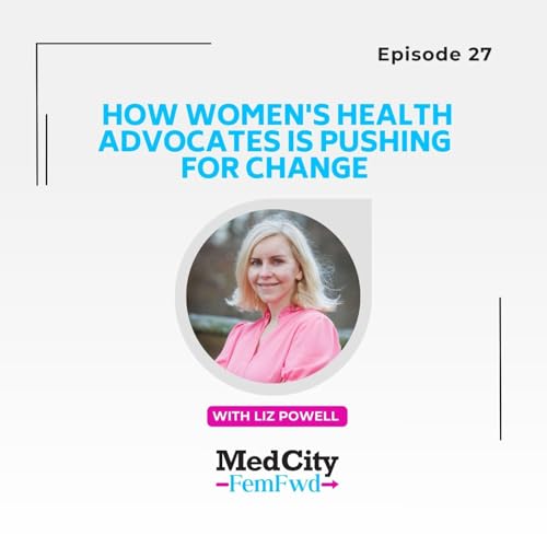 How Women's Health Advocates is pushing for change with Liz Powell