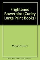 The Frightened Bowerbird 0792708350 Book Cover