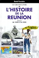 Le Grand Livre de L'Histoire de La Reunion 2877631028 Book Cover
