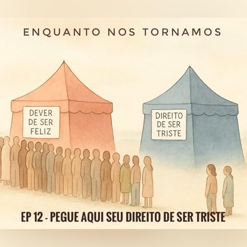 Ep 12 - Pegue aqui seu direito de ser triste