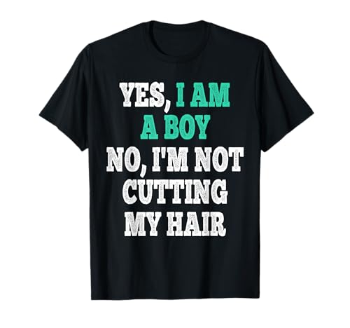 Yes I Am A Boy No I'm Not Cutting My Hair Funny Distressed Camiseta