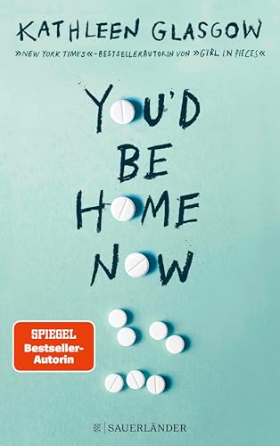 You'd be Home Now: Der neue bewegende Jugendroman von BookTok-Autorin Kathleen Glasgow (German Edition)