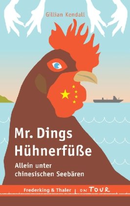 Mr. Dings Hühnerfüße: Allein unter chinesischen Seebären