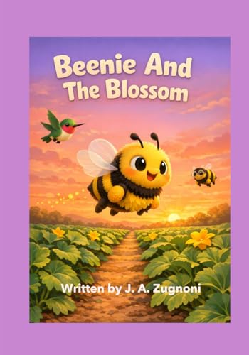 Beenie And The Blossom: Children's Christian Book on Faith, Family, Friends and Determination, A Heartwarming Adventure where turning to God helps ... Situation, Excellent for Kids Ages 5-9.