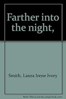 Farther into the night, B0007ECB0G Book Cover
