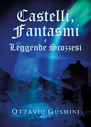 Castelli, fantasmi e leggende scozzes