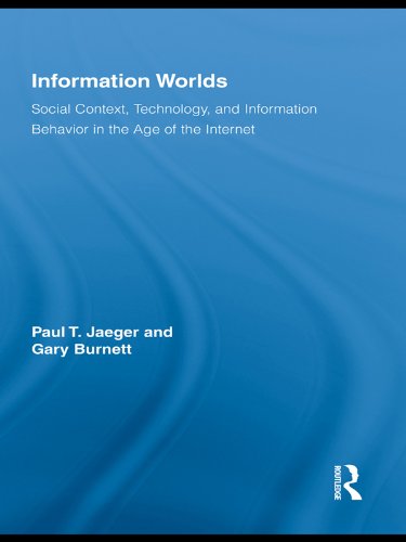 Information Worlds: Behavior, Technology, and Social Context in the Age of the Internet (Routledge Studies in Library and Information Science Book 8) (English Edition)