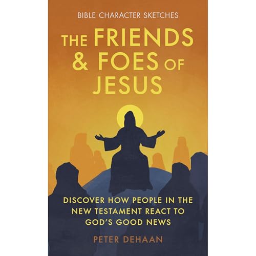 The Friends and Foes of Jesus by Peter DeHaan episode artwork
