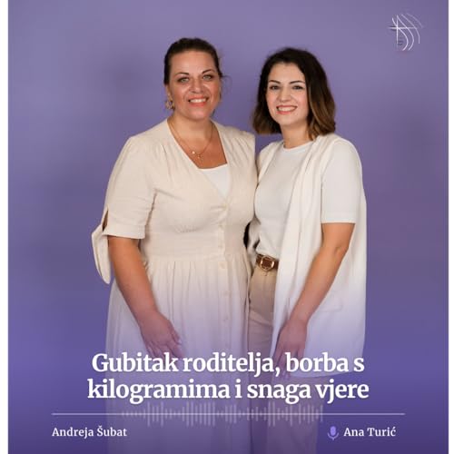 Gubitak roditelja, borba s kilogramima i snaga vjere &ndash; svjedočanstvo Andreje &Scaron;ubat