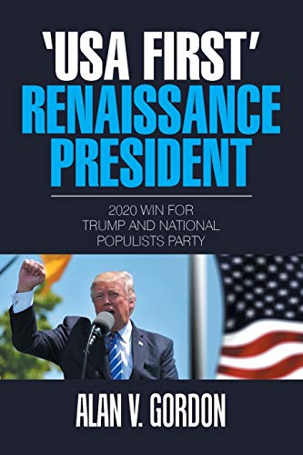 USA First Renaissance President: 2020 Win for Trump and National Populists Party