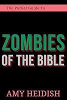 The Pocket Guide to Zombies Of The Bible B0DJ5CCFDH Book Cover