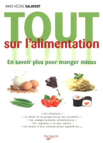 Tout sur l'alimentation: En savoir plus pour manger mieux