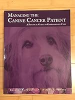 Managing the Canine Cancer Patient: A Practical Guide to Compassionate Care 188425456X Book Cover