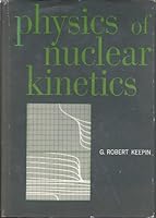 Physics of nuclear kinetics B0006BM7E0 Book Cover