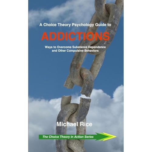 A Choice Theory Psychology Guide to Addictions by Michael Rice episode artwork
