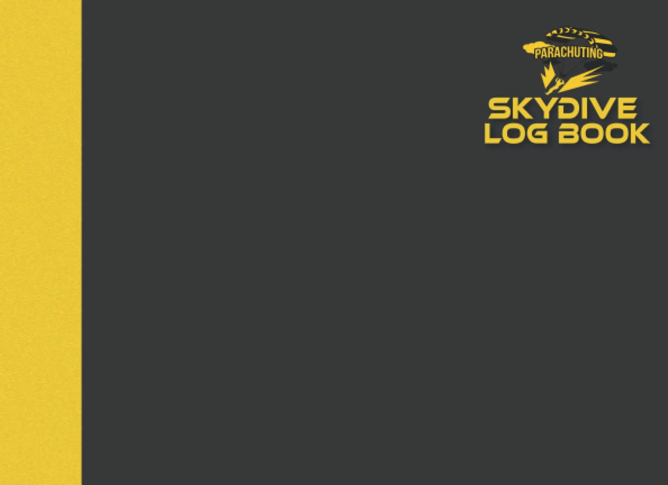 Skydive Log Book: Skydiving Journal Tracker and Record Your Jumps Great Gift for Fan The Skydivers.