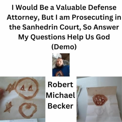 I Would Be a Valuable Defense Attorney, But I am Prosecuting in the Sanhedrin Court, So Answer My Questions Help Us God (Demo) [Explicit]