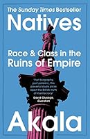 Natives: Race and Class in the Ruins of Empire 1473661234 Book Cover