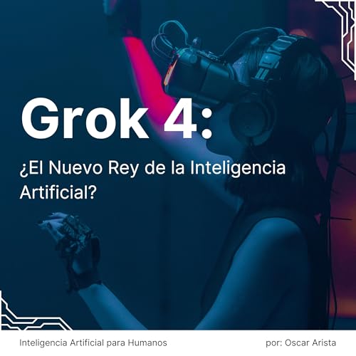 Grok 4: &iquest;El Nuevo Rey de la Inteligencia Artificial?