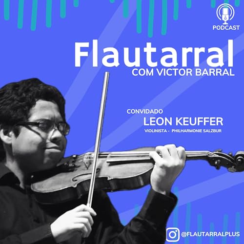 #16 - Entrevista com Leon Keuffer - Violinista | FLAUTARRAL