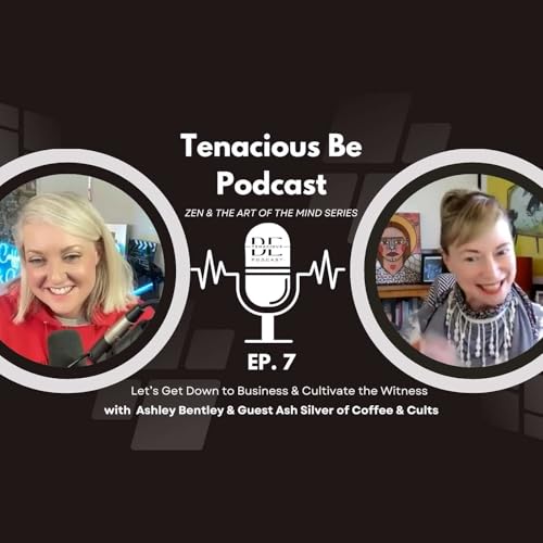 Zen & the Art of the Mind Pod Series Ep 7 | with Ash Silver from Coffee & Cults