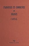  Paroisses et communes de France : dictionnaire d\'histoire administrative et démographique (15): Cantal