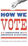 How We Vote: Innovation in American Elections (Public Management and Change)