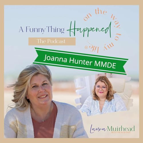 A Funny Thing Happened On The Way To My Life&reg; with Joanna Hunter MMDE 2024