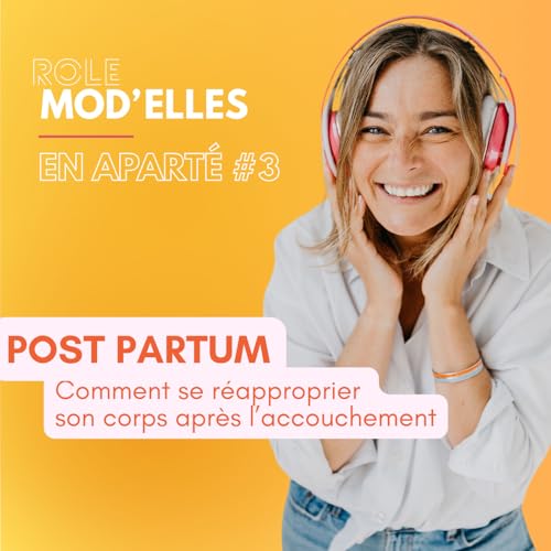 BONUS 3 - EN APART&Eacute; - Post-Partum : se r&eacute;approprier son corps apr&egrave;s l'accouchement ?