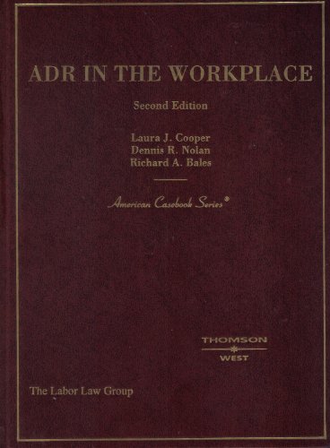 Compare Textbook Prices for ADR in the Workplace American Casebook Series 2 Edition ISBN 9780314147653 by Cooper, Laura,Dennis R Nolan,Bales, Richard