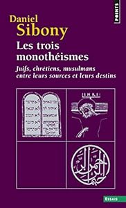 Book's Cover of Les trois monothéismes : Juifs, Chrétiens, Musulmans entre leurs sources et leurs destins