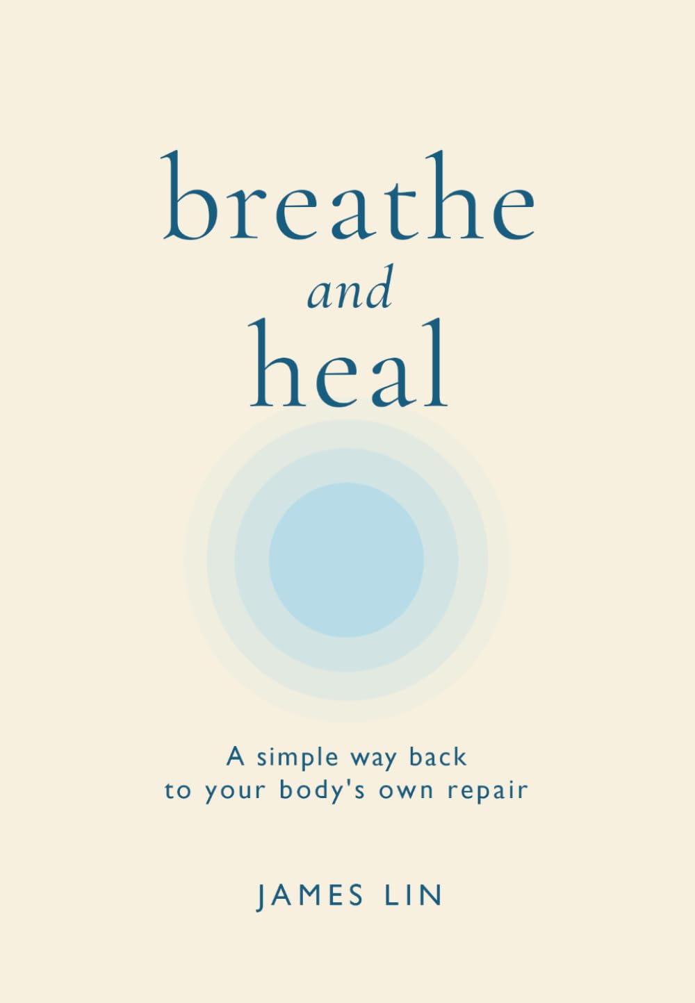Breathe and Heal: The Science of Breathwork — Simple Breathing Techniques to Calm Stress and Anxiety, Improve Sleep, Sharpen Focus, and Regulate Your Nervous System